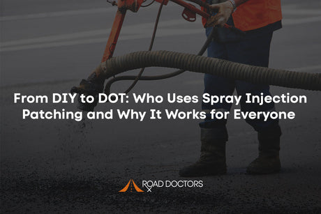 From DIY to DOT: Who Uses Spray Injection Patching and Why It Works for Everyone